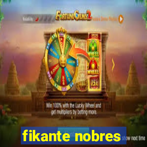 fikante nobres